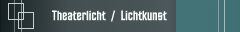 Theaterlicht  /  Lichtkunst