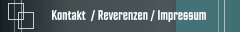Kontakt  / Reverenzen / Impressum